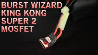 Making Airsoft Guns Shoot Burst - New Burst Wizard King Kong Super 2 Mosfet - Airsoft GI