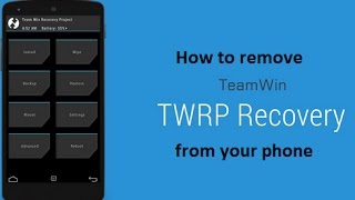How to remove TWRP recovery