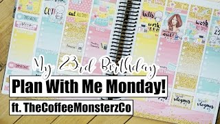 My 23rd Birthday Plan With Me Monday! || ft. TheCoffeeMonsterzCo
