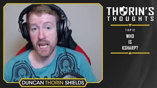 Thorin's Thoughts - Who is Ksharp? (CS)