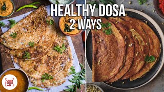 HEALTHY DOSA 2 WAYS | Chef Sanjyot Keer