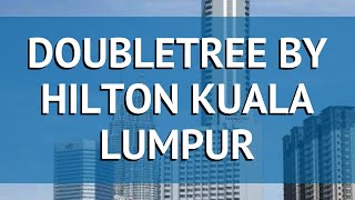 DOUBLETREE BY HILTON KUALA LUMPUR Куала Лумпур – ДАБЛТРИ БАЙ ХИЛТОН КУАЛА ЛУМПУР Куала Лумпур обзор