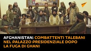 #Afghanistan: combattenti talebani nel palazzo presidenziale dopo la fuga di #Ghani