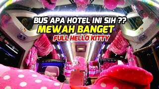 Bus apa Hotel ini sih?? MEWAH BANGET FULL BONEKA HELLO KITTY | PUTRA PELANGI SCANIA K410