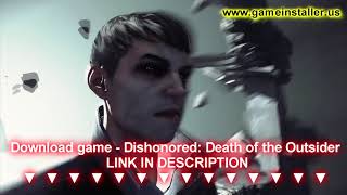 Dishonored Death Of Outsider PC Free Download (Full Game)