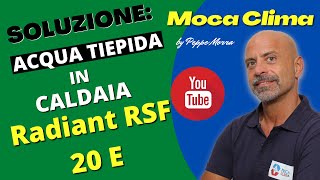 problema di uscita acqua tiepida dalla Caldaia Radiant RSF 20 E