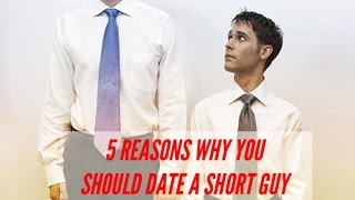 5 Reasons Why You Should Date A Short Guy!