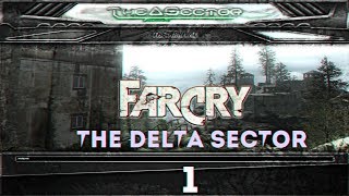 Прохождение игры Far Cry The Delta Sector |The Arrival (Прибытие)| №1 НАЧАЛО