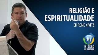 Ed René Kivitz - Religião e Espiritualidade