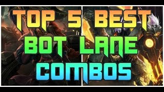 Top 5 Best Bot Lane Combos Patch 6.13