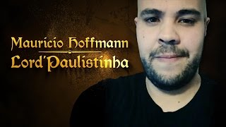Lord'Paulistinha - Entrevista com Mauricio Hoffmann 2016