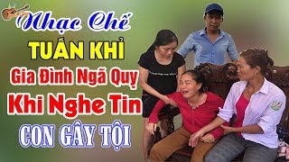 Nhạc Chế | Cha Mẹ Lê Quốc Tuấn Đổ Bệnh Từ Khi Con Gây Tội | 5 Người Ở Củ Chi