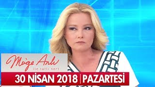Müge Anlı ile Tatlı Sert 30 Nisan 2018 - Tek Parça