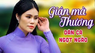Giận Mà Thương | Thắm Đượm Tình Quê Với Album Nhạc Dân Ca Trữ Tình Quê Hương 2020