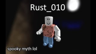 Rust_010: the roblox "myth"