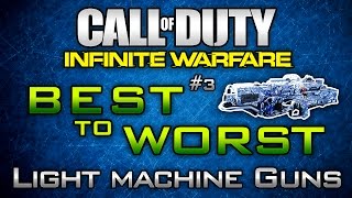 Infinite Warfare "Best to Worst" #3: Light Machine Guns in IW! (+LMG Diamond Showcase in Multiplayer