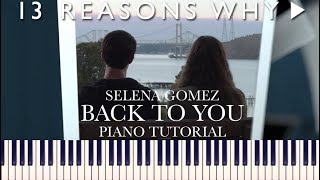 Selena Gomez - Back To You [13 Reasons Why] (Piano Tutorial) [+Sheets]