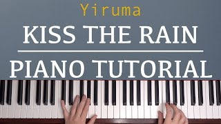 KISS THE RAIN BY YIRUMA | PIANO TUTORIAL with EASY sheet music