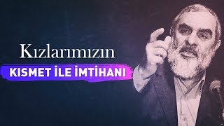 Kızlarımızın Kısmet ile İmtihanı l Nureddin Yıldız
