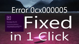 Fixed Adobe Premiere cc 2019 error 0xc00000005 100% working in 1 Click