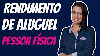 COMO DECLARAR RENDIMENTO DE ALUGUEL NO IMPOSTO DE RENDA PESSOA FÍSICA?