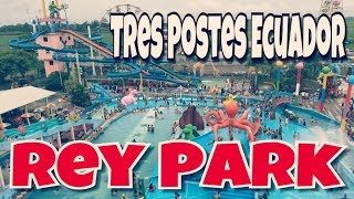Rey Park Tres Postes Ecuador