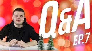 Q&A Ep. 7! Ответы на вопросы из комментариев