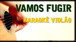 Vamos fugir - Gilberto Gil - Karaokê com Violão
