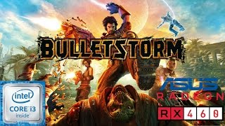 Bulletstorm - I3 6100 - RX 460 2 GB