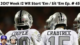2017 Fantasy Football -  Week 12 Lineups WR Start/Sit Edition Ep. #45