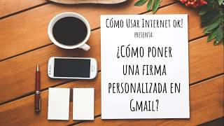 Cómo crear una firma personal y profesional con logo en Gmail - 2017