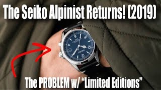 The Seiko Alpinist Returns (2019)... The PROBLEM w/ "Limited Editions"