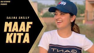 Maaf Kita (Full Video) Salina Shelly | Raj Fatehpur | Sharry Nexus | Latest Punjabi Songs 2018