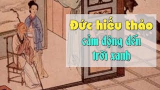 Đức hiếu thảo cảm động đến trời xanh