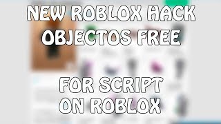 [NEW] Roblox Hack | Script De Objetos Gratis on Roblox [FREE]