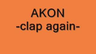 Akon - Clap again