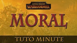 Le moral - Tuto minute n°36 | Total war Warhammer