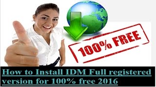 How to Install IDM Full registered version for 100% free 2016