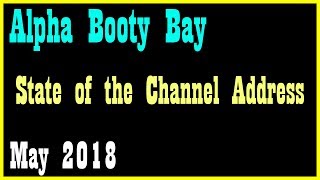 State of the Channel Address - May 2018 and Alpha WoW Booty Bay