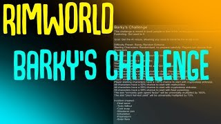Rimworld Hard Scenario Challenge! Barky's Challenge
