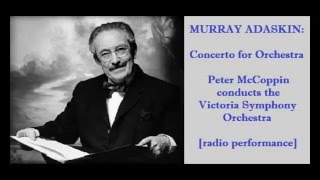 Murray Adaskin: Concerto for Orchestra [McCoppin-Victoria SO]