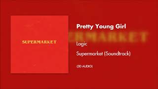 Logic - Pretty Young Girl (3D AUDIO) #SupermarketSoundtrack