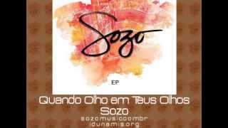 Quando olho em teus olhos - Banda SOZO  (Vertente do Movimento Dunamis)
