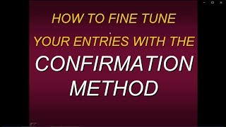Steven Primo's How To Fine Tune Your Entries With The Confirmation Method