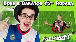 BONS E BARATOS #17 RODADA | CARTOLA FC 2018