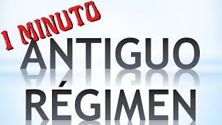 El ANTIGUO REGIMEN en 1 minuto