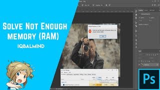 How To Solve Not Enough Memory (Ram) Error In Photoshop