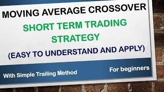 Moving Average Crossover - Short Term Trading Strategy - (Easy To Understand And Apply)