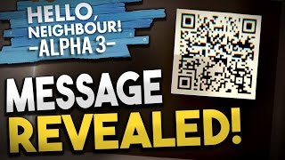 Hello Neighbor - SECRET MESSAGE! All QR Codes Found & Decoded! | Hello Neighbor Alpha 3 Gameplay