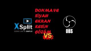 OBS Studio, Xsplit BroadCaster SİYAH EKRAN,DONMA Problemlerine Kesin Çözüm. !!